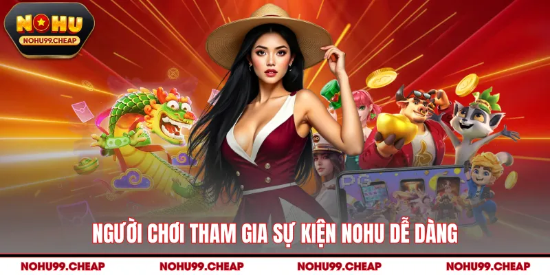 Người chơi tham gia sự kiện NOHU dễ dàng