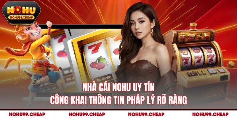 Nhà cái NOHU uy tín công khai thông tin pháp lý rõ ràng