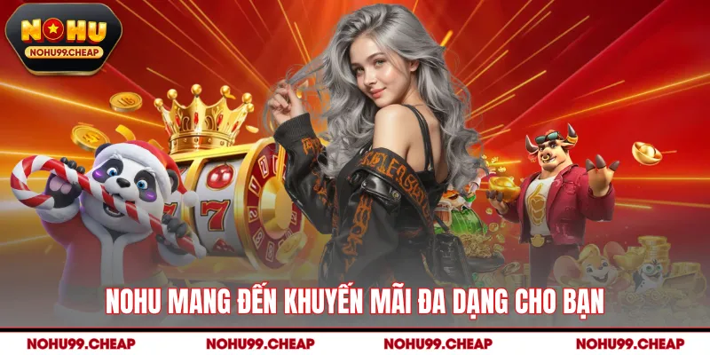 NOHU mang đến khuyến mãi đa dạng cho bạn