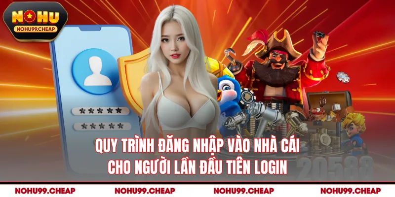 Quy trình đăng nhập vào nhà cái cho người lần đầu tiên login