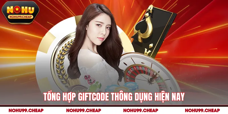 Tổng hợp giftcode thông dụng hiện nay